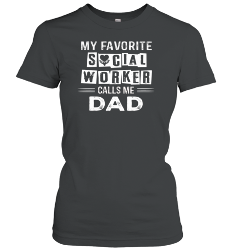 My Favorite Social Worker Calls Me Dad Women's T-Shirt