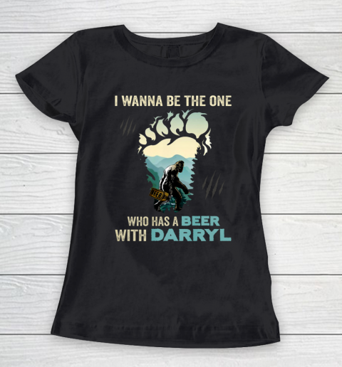 I Wanna Be The One Who Has A Beer With Darryl Funny Bigfoot Women's T-Shirt