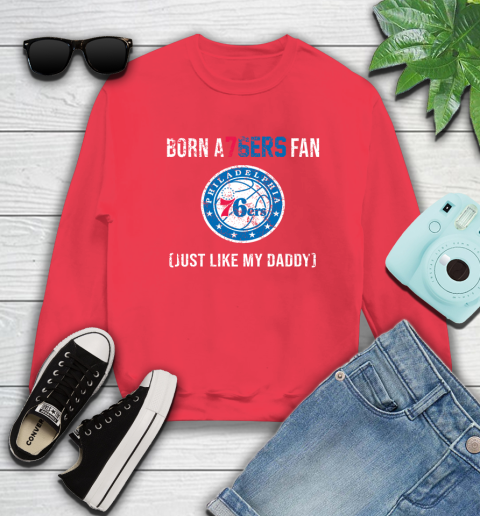 NBA Philadelphia 76ers Loyal Fan Just Like My Daddy Basketball Shirt Sweatshirt 11