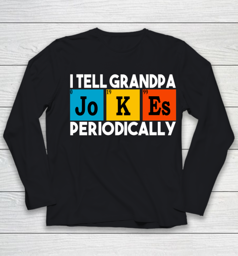 I Tell Grandpa Jokes Periodically Funny Grandfather Gift Awesome Father's Day Youth Long Sleeve