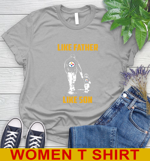 Pittsburgh Steelers NFL Football Like Father Like Son Sports Women's T-Shirt 5