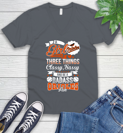 Baltimore Orioles MLB Baseball A Girl Should Be Three Things Classy Sassy And A Be Badass Fan V-Neck T-Shirt 4