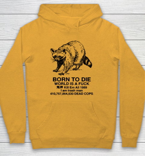 Born To Die World Is A Fuck Raccoon Hoodie 2