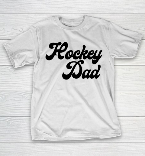 Father's Day Funny Gift Ideas Apparel  Hockey dad T-Shirt