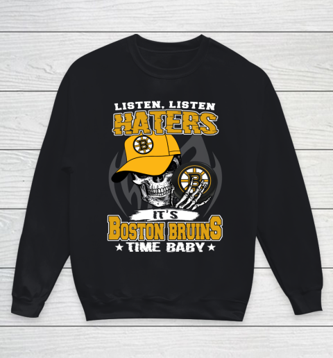 Listen Haters It is BRUINS Time Baby NHL Youth Sweatshirt