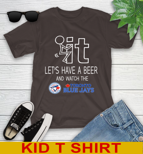 Toronto Blue Jays Baseball MLB Let's Have A Beer And Watch Your Team Sports Youth T-Shirt 6