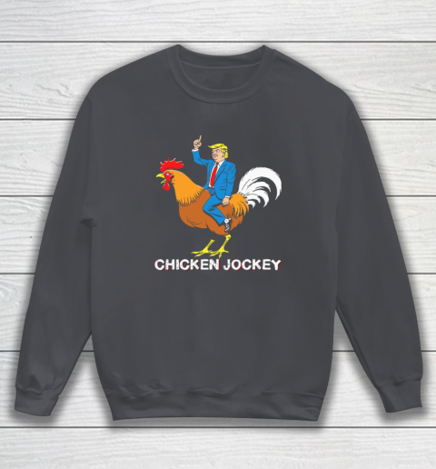 Chicken Jockey Funny Trump Sweatshirt 3