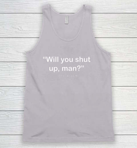 Will You Shut Up Man Joe Biden Harris Tank Top 3