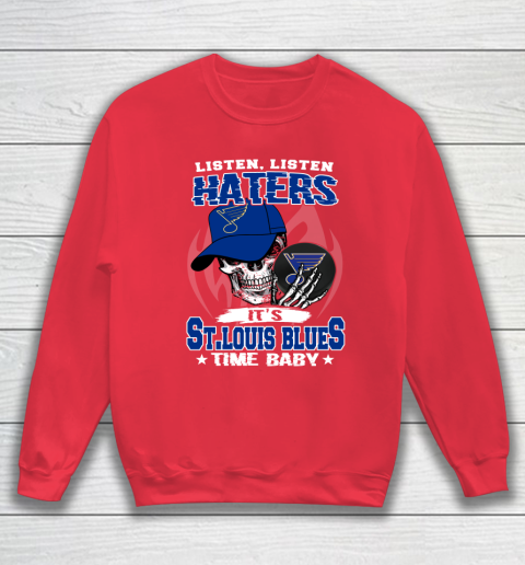 Listen Haters It is BLUES Time Baby NHL Sweatshirt 7