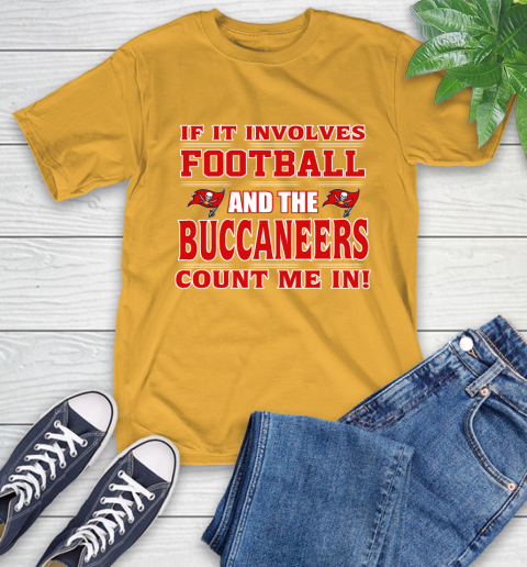 NFL If It Involves Football And The Tampa Bay Buccaneers Count Me In Sports T-Shirt 3