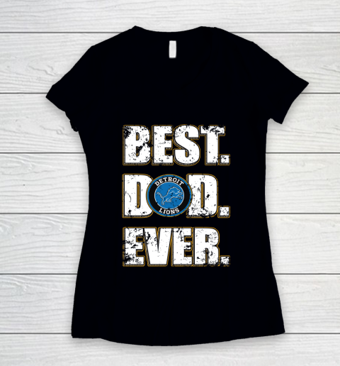 NFL Detroit Lions Football Best Dad Ever Family Shirt Women's V-Neck T-Shirt NFL Detroit Lions Football Best Dad Ever Family Shirt Women's V-Neck T-Shirt