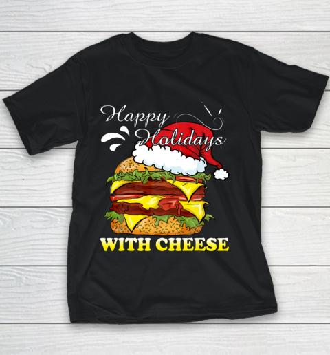 Happy Holidays With Cheese shirt Christmas Cheeseburger Youth T-Shirt