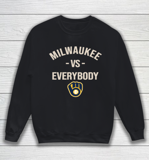 Milwaukee Brewers Vs Everybody Sweatshirt