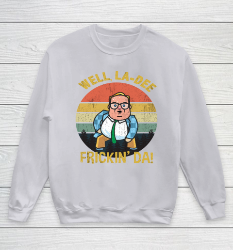 Matt Foley Shirt Well, La Dee Frickin Da Youth Sweatshirt 3