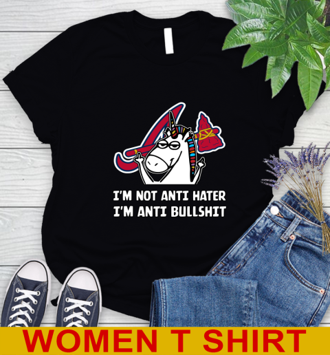 Atlanta Braves MLB Baseball Unicorn I'm Not Anti Hater I'm Anti Bullshit Women's T-Shirt 2