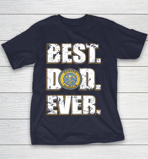 NBA Denver Nuggets Basketball Best Dad Ever Family Shirt Youth T-Shirt 2
