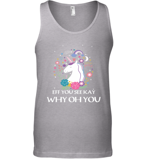 Unicorn Eff You See Kay Why Oh You Tank Top