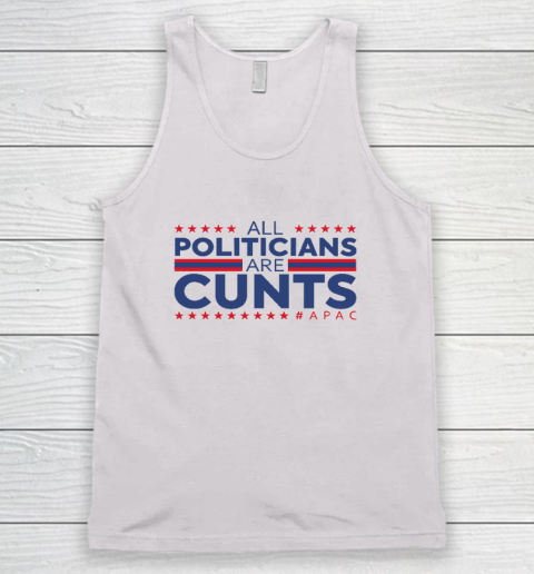 All Politicians Are Cunts Tank Top