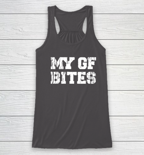 My Gf Bites Racerback Tank 6