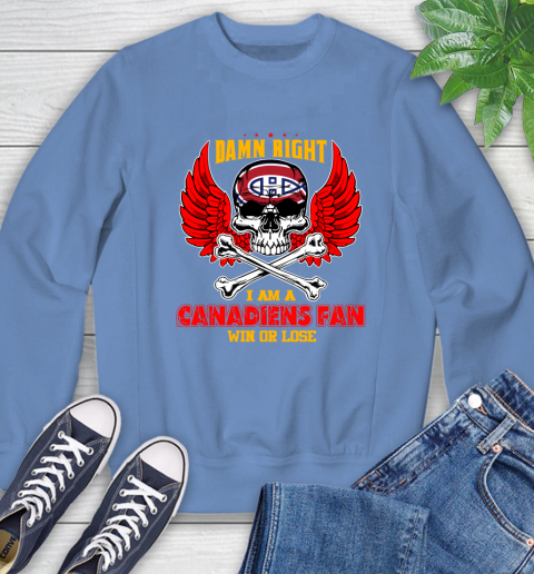 NHL Damn Right I Am A Montreal Canadiens Win Or Lose Skull Hockey Sports Sweatshirt - Image 12