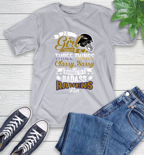 Baltimore Ravens NFL Football A Girl Should Be Three Things Classy Sassy And A Be Badass Fan T-Shirt 6