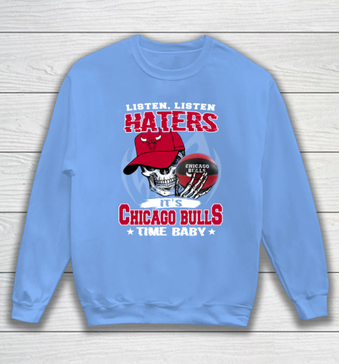 Listen Haters It is BULLS Time Baby NBA Sweatshirt 8