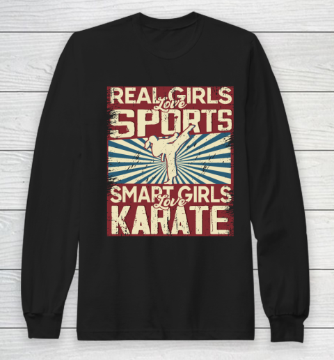 Real girls love sports smart girls love karate Long Sleeve T-Shirt