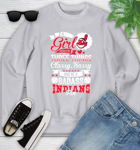 Cleveland Indians MLB Baseball A Girl Should Be Three Things Classy Sassy And A Be Badass Fan Youth Sweatshirt 3