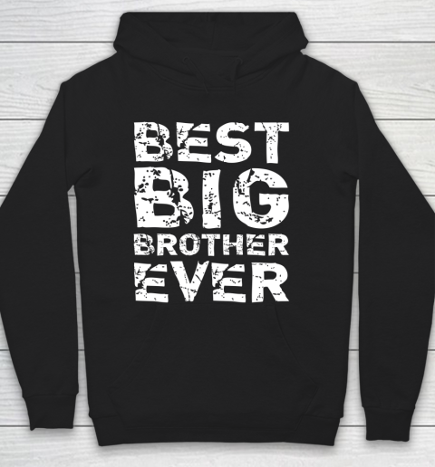 Best Big Brother Ever Older Cool Funny Bigger Gift Hoodie