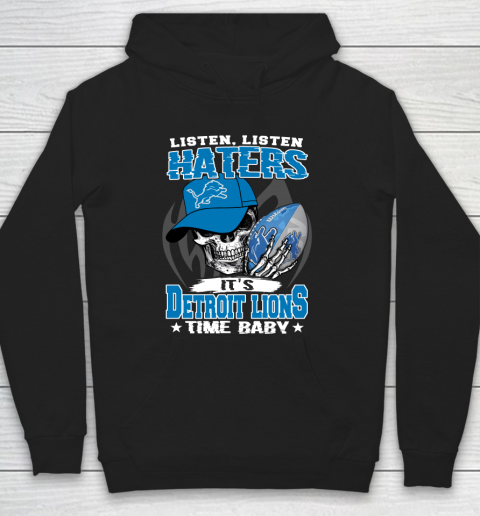 Listen Haters It is LIONS Time Baby NFL Hoodie