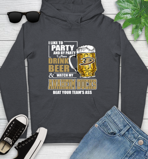NHL I Like To Party And By Party I Mean Drink Beer And Watch My Anaheim Ducks Beat Your Team's Ass Hockey Youth Hoodie 10