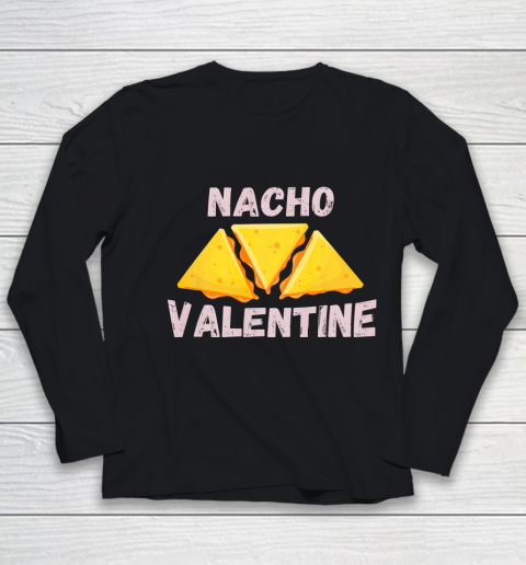 Nacho Valentine Funny Mexican Food Love Valentine s Day Gift Youth Long Sleeve