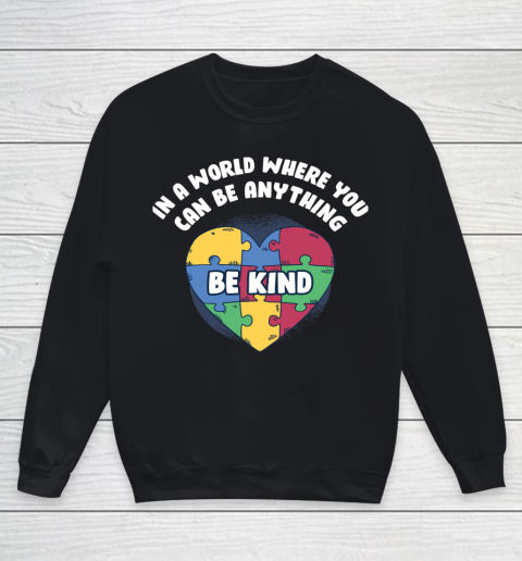 World Where You Can Be Anything Funny Autism Awareness Youth Sweatshirt