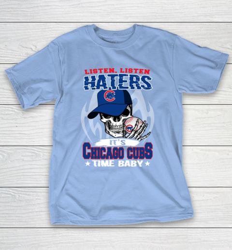Listen Haters It is CUBS Time Baby MLB T-Shirt 10