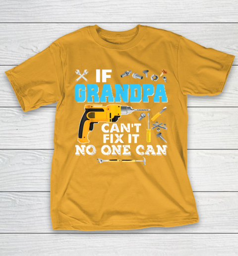 If Grandpa Cant Fix It No One Can Father Day T-Shirt 12