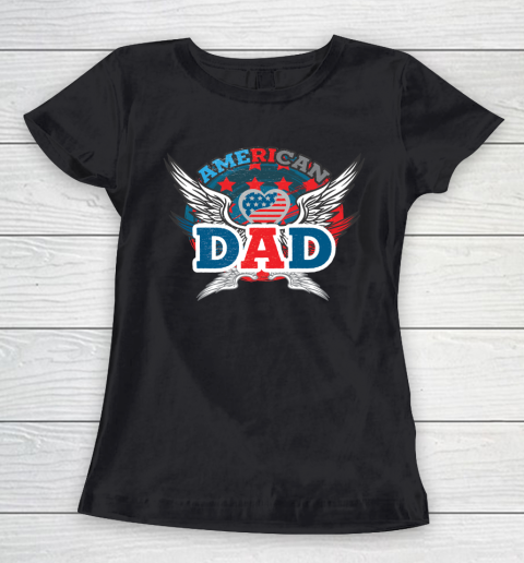 4th Of July American Dad Fourth Of July Women's T-Shirt