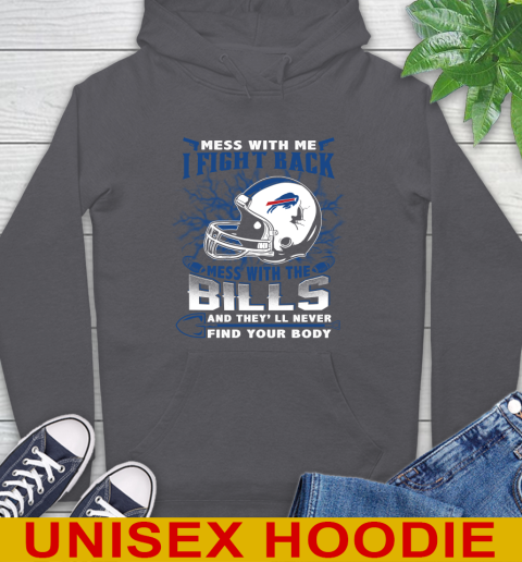 NFL Football Buffalo Bills Mess With Me I Fight Back Mess With My Team And They'll Never Find Your Body Shirt Hoodie 7