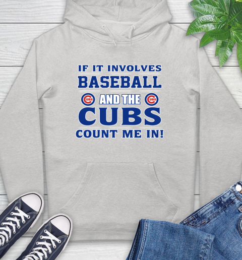 MLB If It Involves Baseball And The Chicago Cubs Count Me In Sports Hoodie