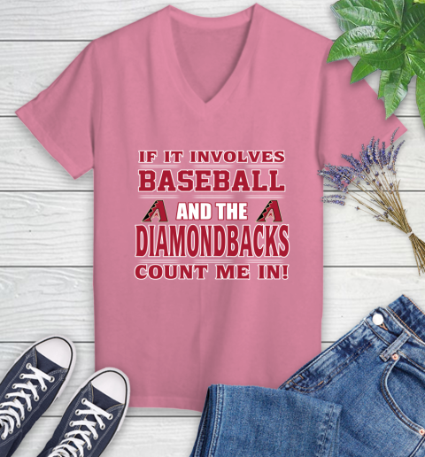 MLB If It Involves Baseball And The Arizona Diamondbacks Count Me In Sports Women's V-Neck T-Shirt 13