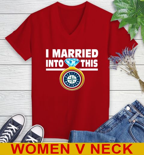 Seattle Mariners MLB Baseball I Married Into This My Team Sports Women's V-Neck T-Shirt 10