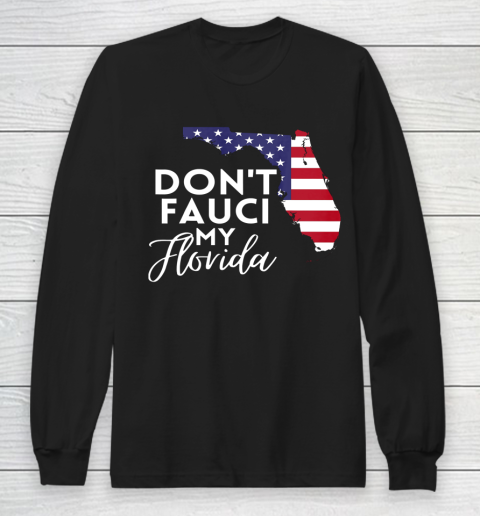 Don t Fauci My Florida USA Map Long Sleeve T-Shirt