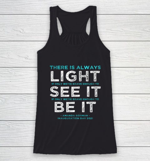 Amanda Gorman Quote There is Always Light if We re Brave Racerback Tank