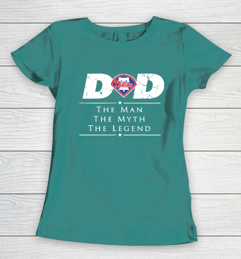 Philadelphia Phillies MLB Baseball Dad The Man The Myth The Legend Women's T-Shirt 10