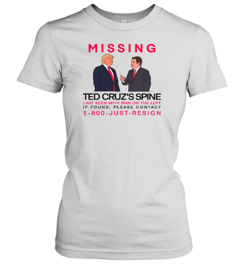 Missing Ted Cruz's Spine Last Seen With Man On The Left Women's T-Shirt - Topshirtpro