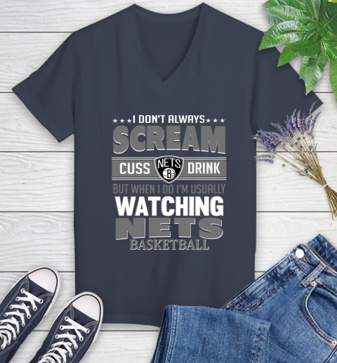 Brooklyn Nets NBA Basketball I Scream Cuss Drink When I'm Watching My Team Women's V-Neck T-Shirt 12