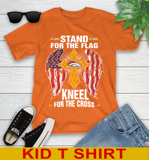 NFL Football Denver Broncos Stand For Flag Kneel For The Cross Shirt Youth T-Shirt - Image 9