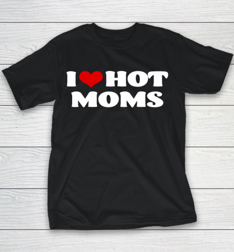 I Love Hot Moms Tshirt Red Heart Hot Mother Youth T-Shirt