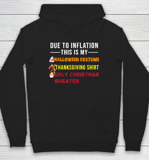 Due to Inflation This is My Halloween Thanksgiving Christmas Hoodie