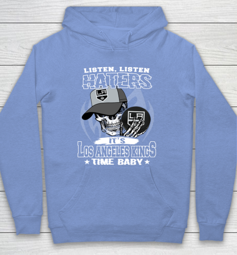 Listen Haters It is KINGS Time Baby NHL Hoodie 8