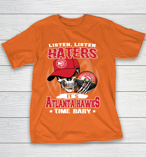 Listen Haters It is HAWKS Time Baby NBA Youth T-Shirt 4